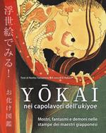 Yōkai nei capolavori dell'Ukiyoe. Mostri, fantasmi e demoni nelle stampe dei maestri giapponesi. Ediz. a colori