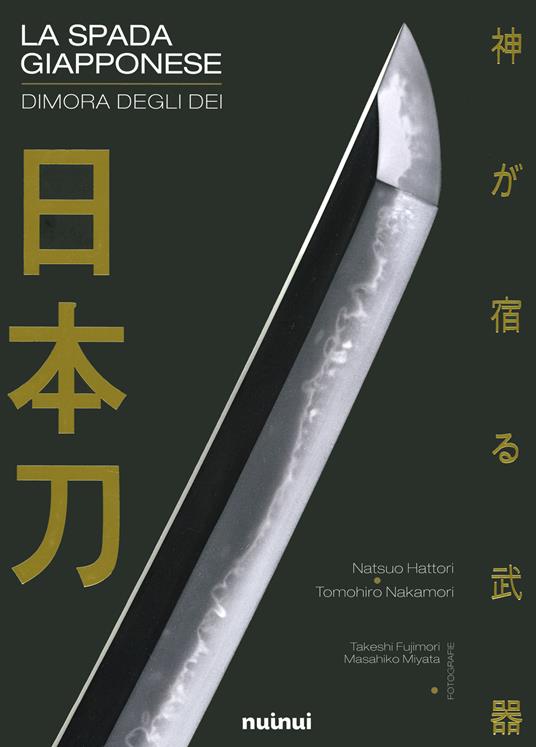 La spada giapponese. Dimora degli dei. Ediz. a colori - Natsuo Hattori,Tomohiro Nakamori - copertina