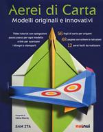Aerei di carta. Modelli originali e innovativi