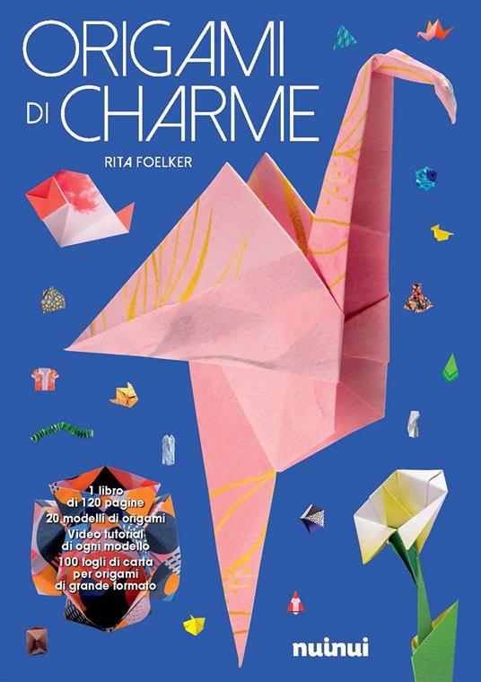 Origami di charme. Ediz. a colori. Con 100 fogli di carta per origami - Rita Foelker - copertina