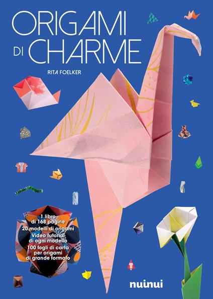Origami di charme. Ediz. illustrata. Con 100 fogli di carta per origami -  Rita Foelker - Libro - Nuinui 