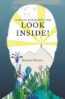 Looking for Happiness? Look Inside!: A Farewell to Anxiety - Alberto Vezendi - cover