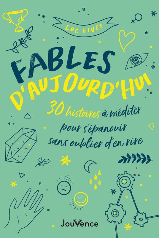 Fables d’aujourd’hui : 30 histoires à méditer pour s’épanouir sans oublier d’en rire