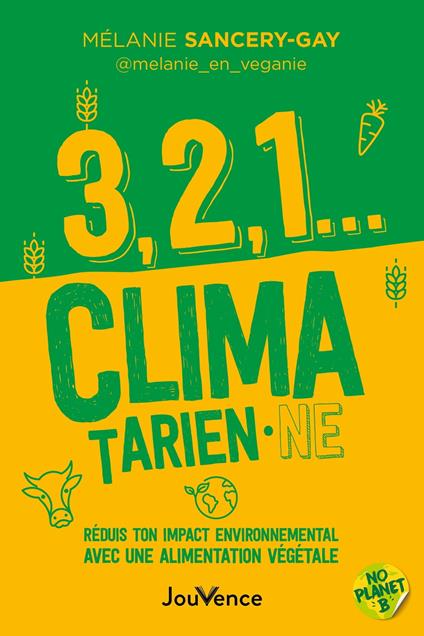 3, 2, 1... climatarien·ne : Réduis ton impact environnemental avec une alimentation végétale