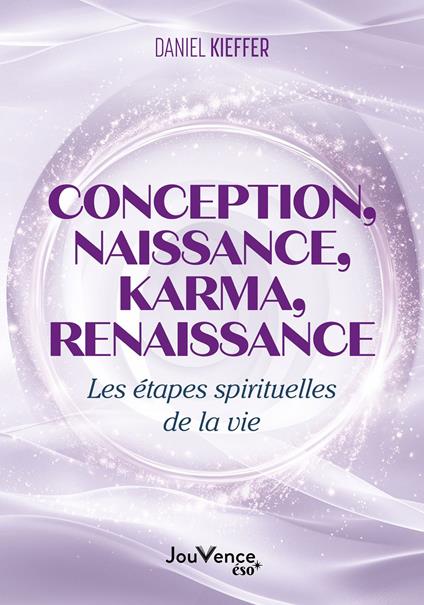 Conception, naissance, karma, renaissance : Les étapes spirituelles de la vie