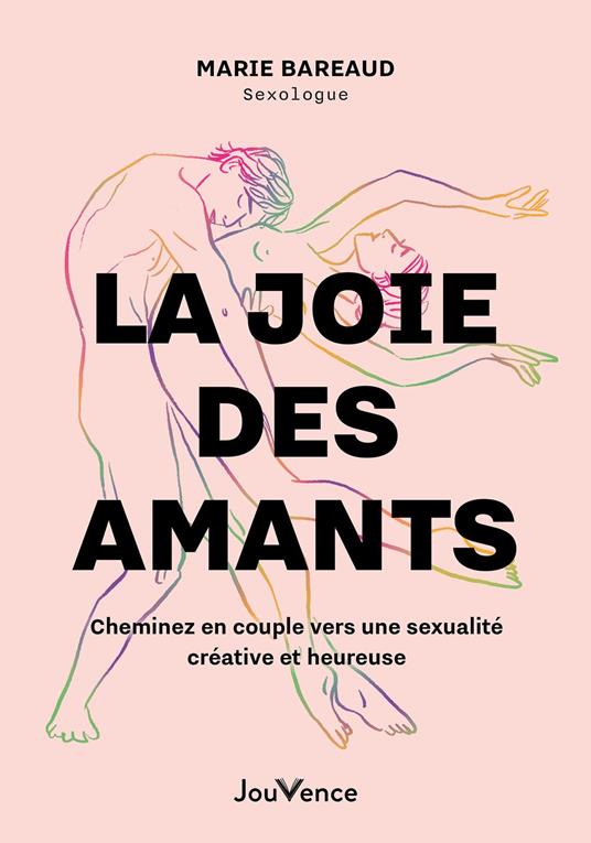 La joie des amants : Cheminez vers une sexualité créative et heureuse