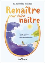 Renaître pour faire naître