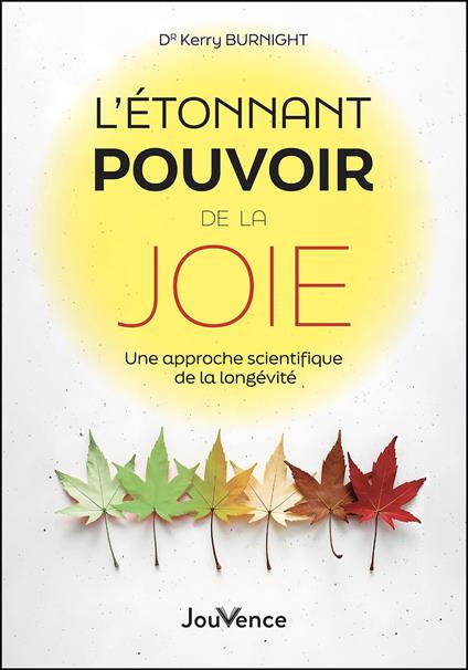 L’étonnant pouvoir de la joie : Une approche scientifique de la longévité