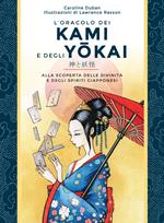 L' oracolo dei kami e degli yokai. Alla scoperta delle divinità e degli spiriti giapponesi. Con 52 Carte