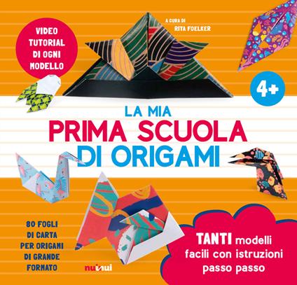 La mia prima scuola di origami. Ediz. a colori. Con 80 fogli di carta per origami di grande formato. Con video tutorial - Rita Foelker - copertina