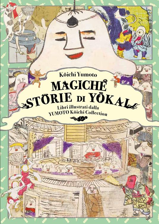 Magiche storie di yokai. Libri illustrati dalla Yumoto Koichi Collection. Il fascino e i misteri del Giappone - Yumoto Koichi - copertina