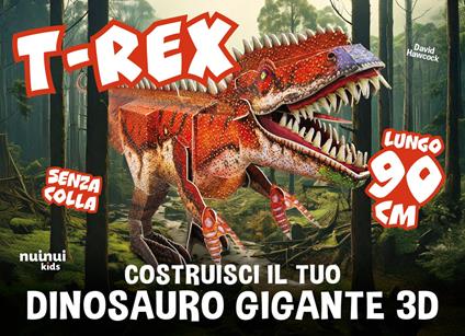 T-rex. Costruisci il tuo dinosauro gigante 3D. Ediz. illustrata - David Hawcock - copertina
