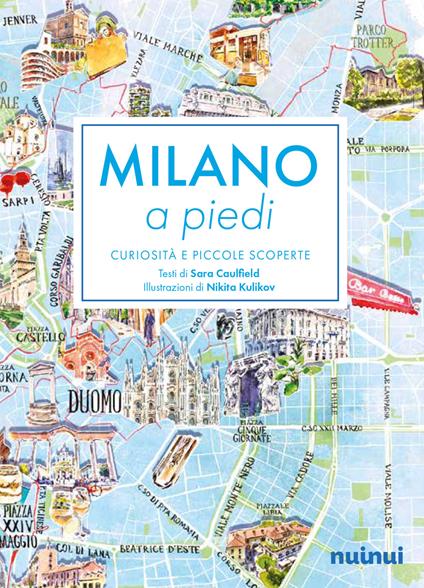 Milano a piedi. Curiosità e piccole scoperte - Sara Caulfield - copertina