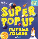 Sistema solare. Super pop-up! Ediz. a colori