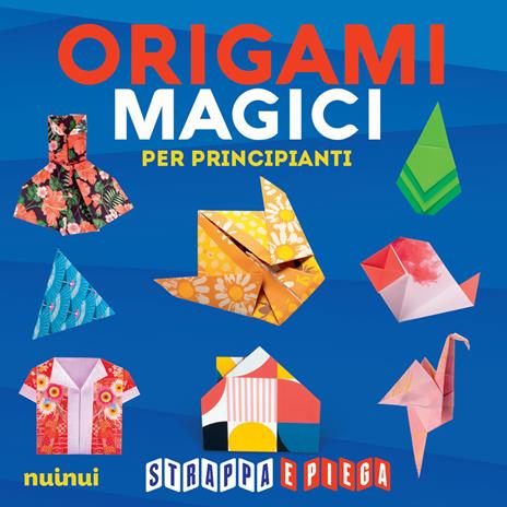 Origami magici per principianti. Strappa e piega - copertina