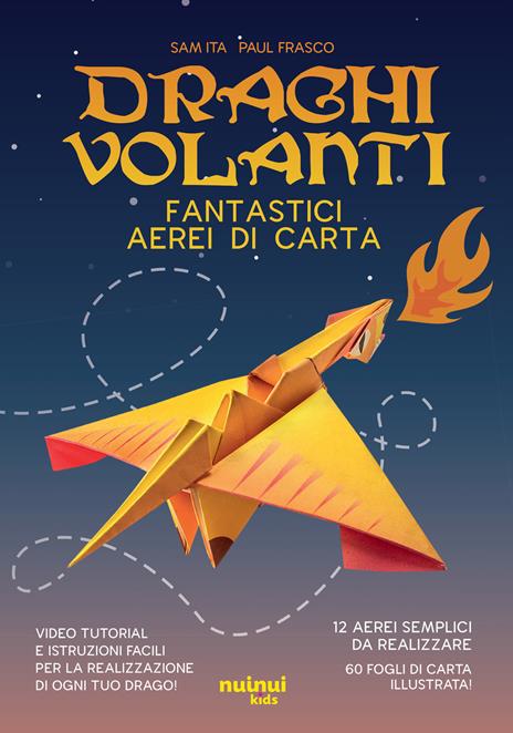 Draghi volanti. Fantastici aerei di carta. Ediz. a colori. Con 60 fogli di carta per origami - Sam Ita,Paul Frasco - copertina