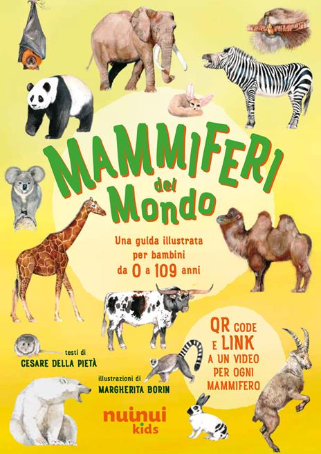 Mammiferi del mondo. Una guida illustrata per bambini da 0 a 109 anni. Ediz. illustrata. Con QR Code - Cesare Della Pietà - copertina