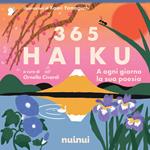 365 haiku. A ogni giorno la sua poesia. Ediz. illustrata