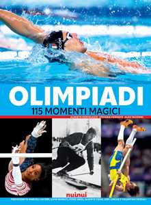 Libro Olimpiadi. 115 momenti magici. Ediz. illustrata Alberto Bertolazzi Stefano Fonsato Alex Tacchini