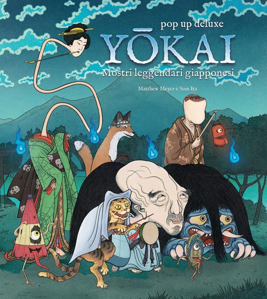 Yokai. Mostri leggendari giapponesi. Ediz. deluxe - Matthew Meyer,Sam Ita - copertina