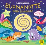 Buonanotte baby dinosauri. LampaLibro. Ediz. a colori