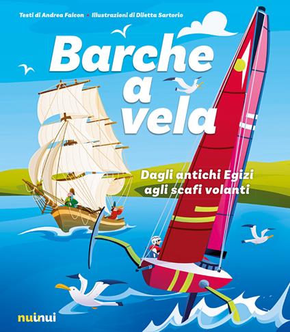 Barche a vela. Dagli antichi egizi agli scafi volanti - Andrea Falcon - copertina