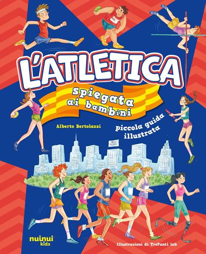 L'atletica spiegata ai bambini. Ediz. a colori - Alberto Bertolazzi - copertina
