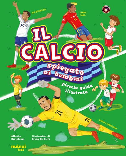 Il calcio spiegato ai bambini. Piccola guida illustrata - Alberto Bertolazzi - copertina