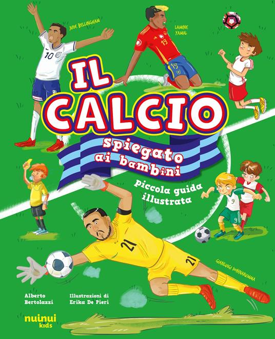 Il calcio spiegato ai bambini. Piccola guida illustrata - Alberto Bertolazzi - copertina