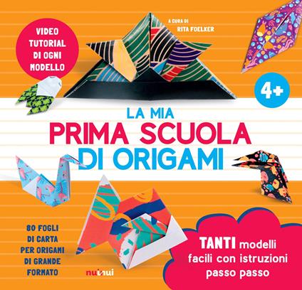 La mia prima scuola di origami. Ediz. a colori. Con 80 fogli di carta per origami di grande formato. Con video tutorial - Rita Foelker - copertina