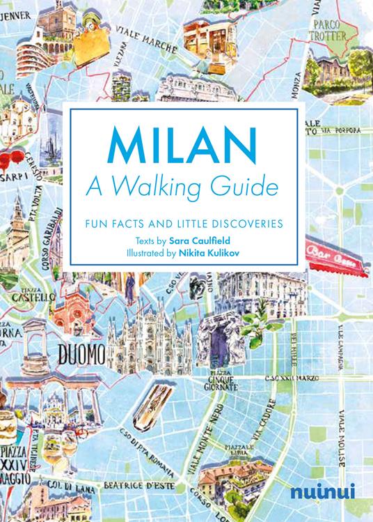 Milan. A walking guide. Fun, facts and little discoveries. Ediz. inglese - Sara Caulfield - copertina