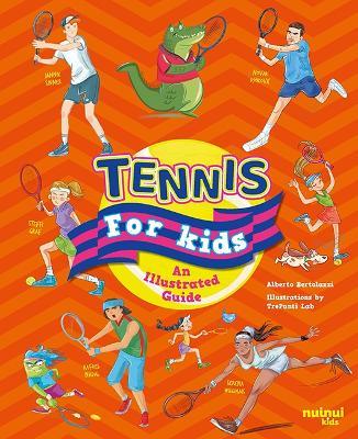 Tennis for Kids: An Illustrated Guide - Alberto Bertolazzi,Filippo Simonetti - cover