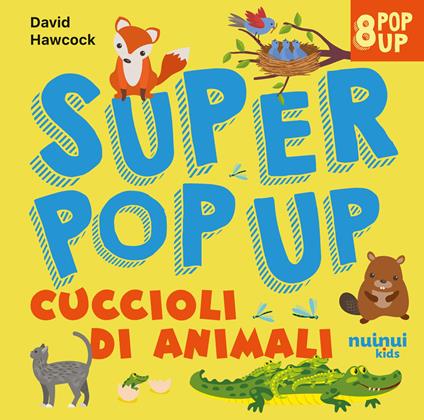 Cuccioli di animali. Super pop up. Ediz. illustrata - David Hawcock - copertina