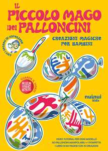 Libro Il piccolo mago dei palloncini. Creazioni magiche per bambini. Ediz. illustrata. Con 50 palloncini colorari. Con pompetta Superzero