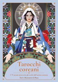Tarocchi coreani. I 78 arcani attraverso gli occhi dell'anima coreana. Con 78 Carte