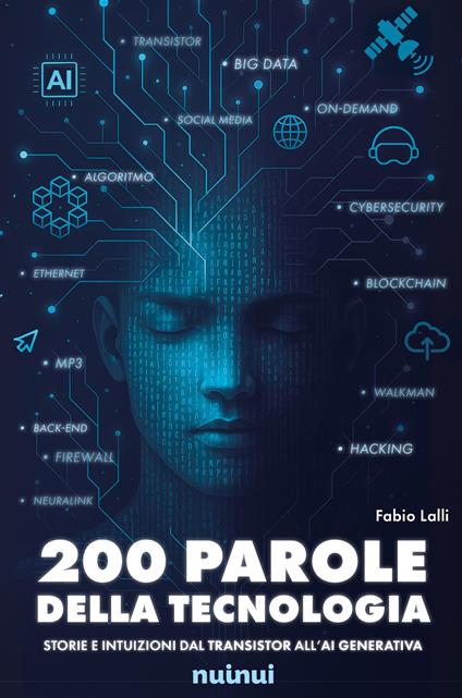 200 parole della tecnologia. Storie e intuizioni dal transistor all'AI generativa - Fabio Lalli - copertina