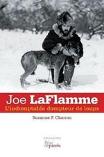 Joe Laflamme: L'Indomptable Dompteur de Loups