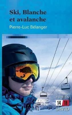 Ski, Blanche et avalanche - Pierre-Luc Belanger - cover