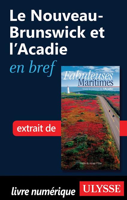 Le Nouveau-Brunswick et l'Acadie en bref