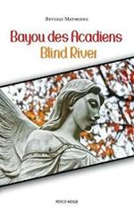 Bayou Des Acadiens = Blind River