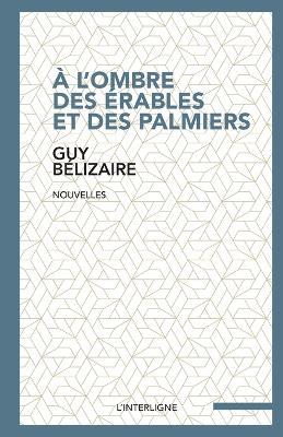 A l'ombre des erables et des palmiers - Guy Belizaire - cover