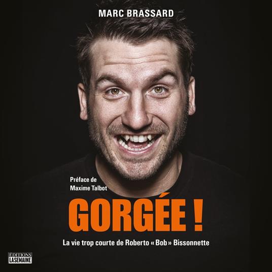 Gorgée ! La vie trop courte de Roberto « Bob » Bissonnette