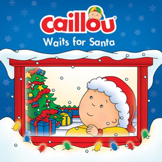 Caillou Waits for Santa - Anne Paradis,Eric Sévigny - ebook