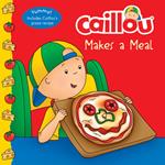 Caillou Makes a Meal