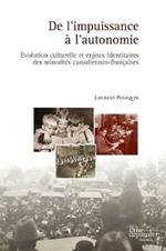 de l'Impuissance   l'Autonomie:  volution Culturelle Et Enjeux Identitaires Des Minorit s Canadiennes-Fran aises