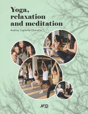 Yoga, relaxation and meditation - Audrey Caplette Charette - cover