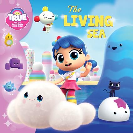 True and the Rainbow Kingdom: The Living Sea