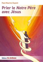 Prier le Notre Père avec Jésus