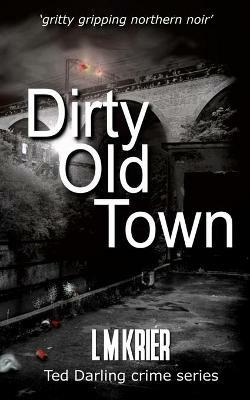 Dirty Old Town - L M Krier - cover