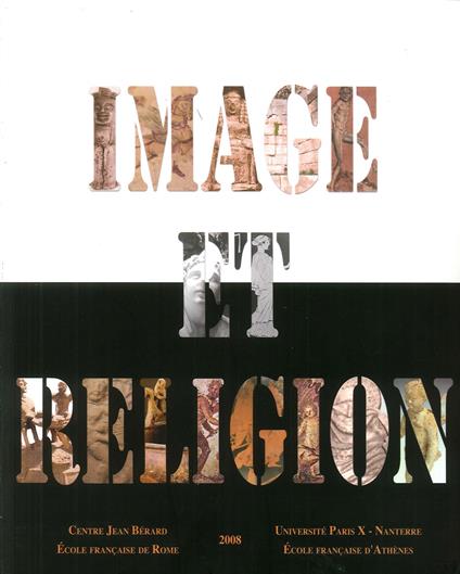 Image et réligion dans l'antiquité gréco-romaine. Actes du Colloque (Rome, 11-13 décembre 2003) - copertina